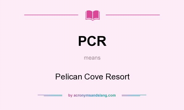 What does PCR mean? It stands for Pelican Cove Resort