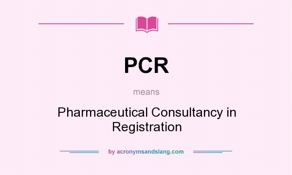 What does PCR mean? It stands for Pharmaceutical Consultancy in Registration