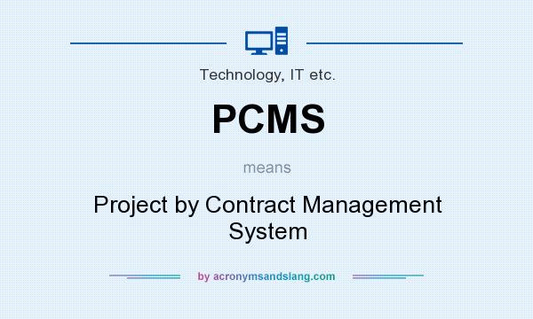 What does PCMS mean? It stands for Project by Contract Management System