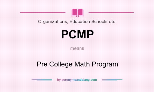 What does PCMP mean? It stands for Pre College Math Program