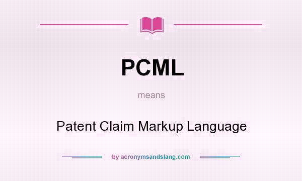 What does PCML mean? It stands for Patent Claim Markup Language