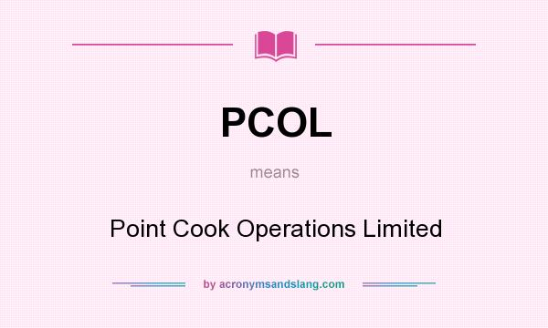 What does PCOL mean? It stands for Point Cook Operations Limited