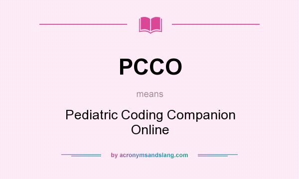 What does PCCO mean? It stands for Pediatric Coding Companion Online