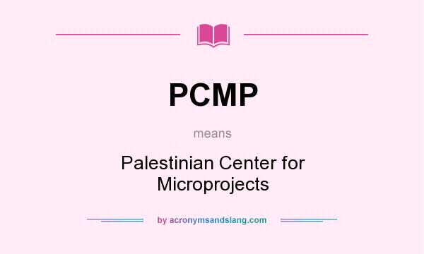What does PCMP mean? It stands for Palestinian Center for Microprojects