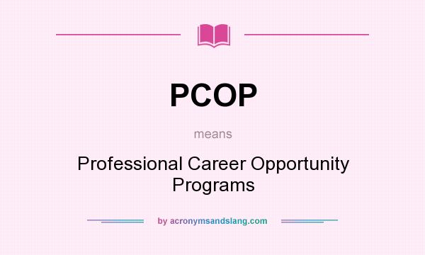 What does PCOP mean? It stands for Professional Career Opportunity Programs