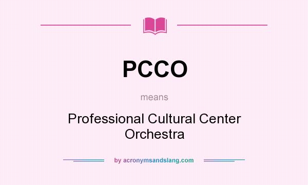 What does PCCO mean? It stands for Professional Cultural Center Orchestra