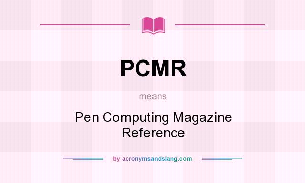 What does PCMR mean? It stands for Pen Computing Magazine Reference