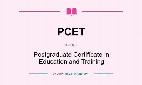 What does PCET mean? It stands for Postgraduate Certificate in Education and Training