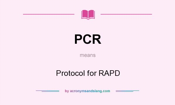 What does PCR mean? It stands for Protocol for RAPD