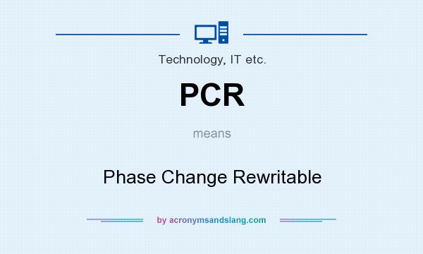 What does PCR mean? It stands for Phase Change Rewritable