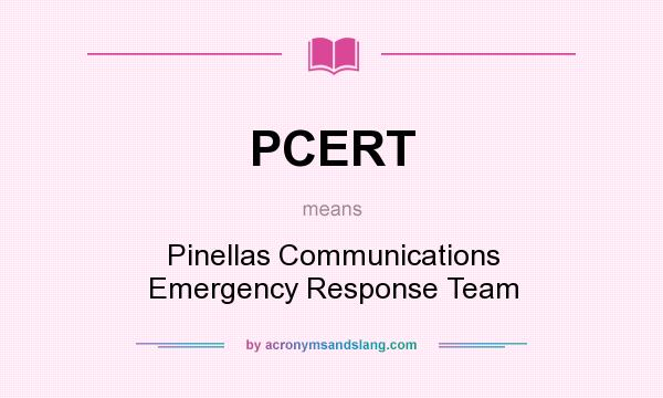 What does PCERT mean? It stands for Pinellas Communications Emergency Response Team