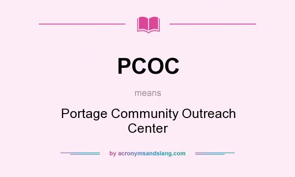 What does PCOC mean? It stands for Portage Community Outreach Center