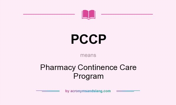 What does PCCP mean? It stands for Pharmacy Continence Care Program