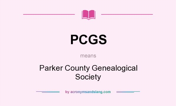 What does PCGS mean? It stands for Parker County Genealogical Society