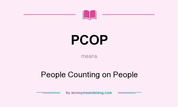 What does PCOP mean? It stands for People Counting on People