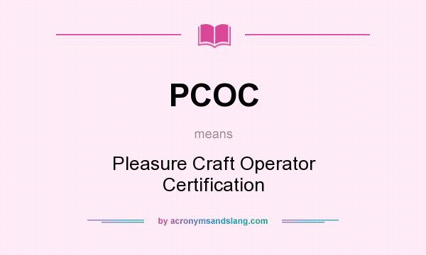 What does PCOC mean? It stands for Pleasure Craft Operator Certification