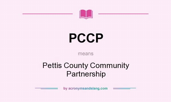 What does PCCP mean? It stands for Pettis County Community Partnership