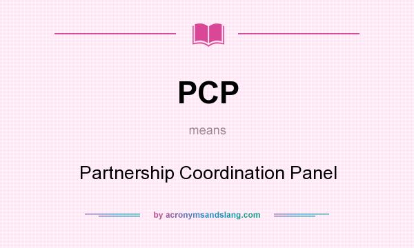 What does PCP mean? It stands for Partnership Coordination Panel