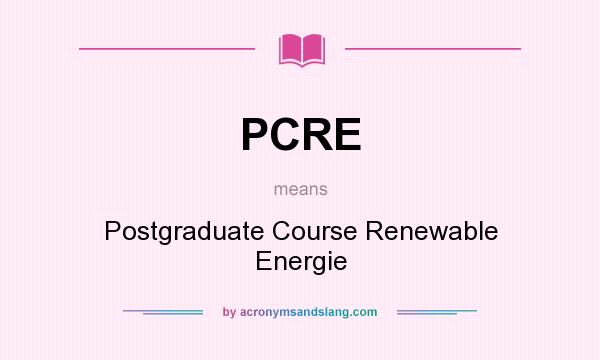 What does PCRE mean? It stands for Postgraduate Course Renewable Energie
