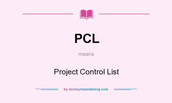 What does PCL mean? It stands for Project Control List
