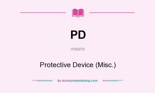What does PD mean? It stands for Protective Device (Misc.)