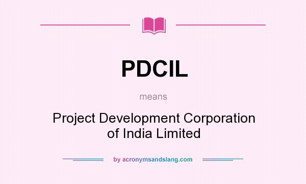 What does PDCIL mean? It stands for Project Development Corporation of India Limited