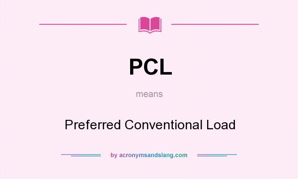 What does PCL mean? It stands for Preferred Conventional Load