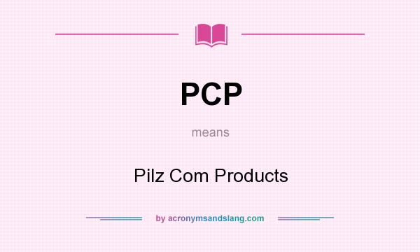 What does PCP mean? It stands for Pilz Com Products