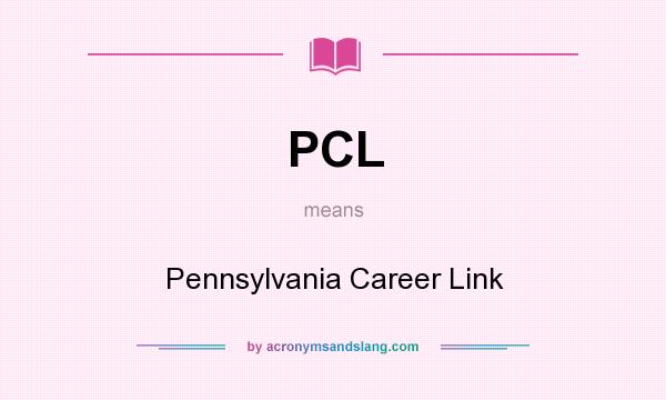 What does PCL mean? It stands for Pennsylvania Career Link