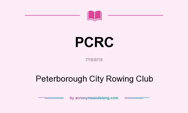 What does PCRC mean? It stands for Peterborough City Rowing Club