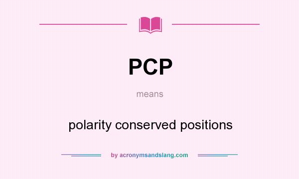 What does PCP mean? It stands for polarity conserved positions