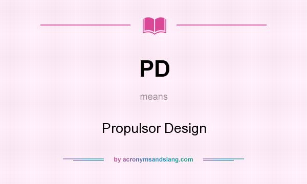 What does PD mean? It stands for Propulsor Design
