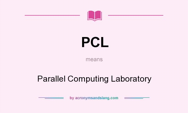 What does PCL mean? It stands for Parallel Computing Laboratory