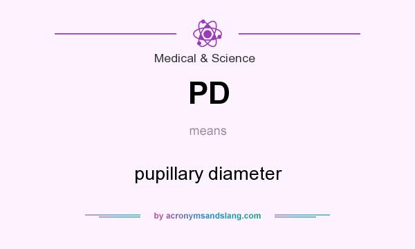 What does PD mean? It stands for pupillary diameter