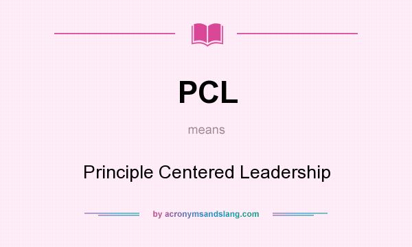 What does PCL mean? It stands for Principle Centered Leadership