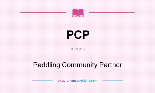 What does PCP mean? It stands for Paddling Community Partner