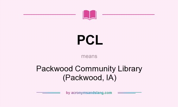 What does PCL mean? It stands for Packwood Community Library (Packwood, IA)