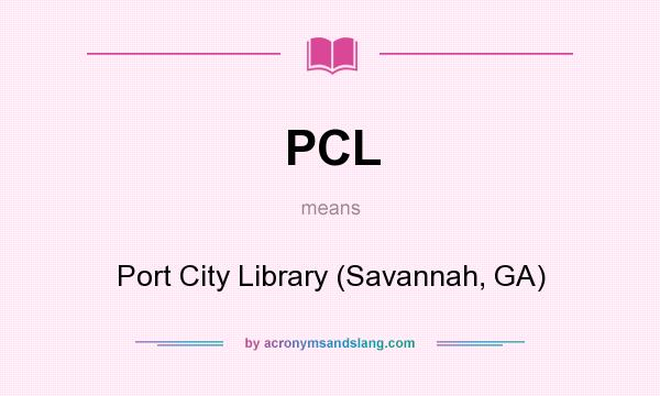What does PCL mean? It stands for Port City Library (Savannah, GA)
