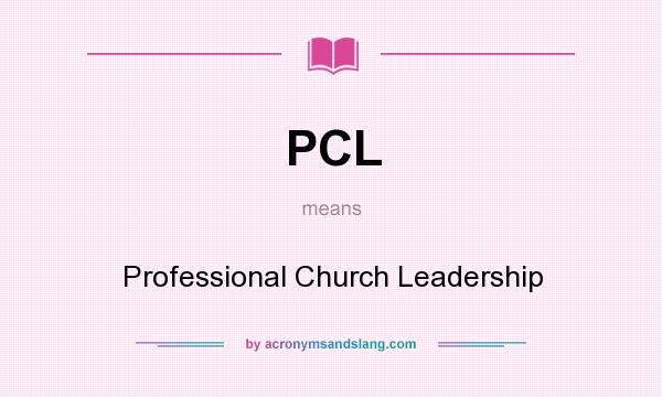 What does PCL mean? It stands for Professional Church Leadership