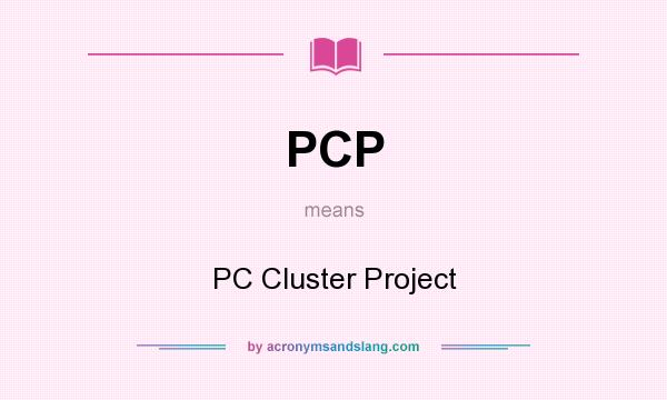 What does PCP mean? It stands for PC Cluster Project