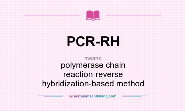 What does PCR-RH mean? It stands for polymerase chain reaction-reverse hybridization-based method