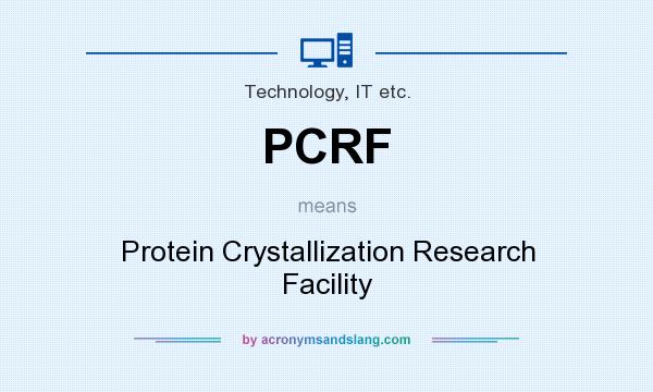What does PCRF mean? It stands for Protein Crystallization Research Facility