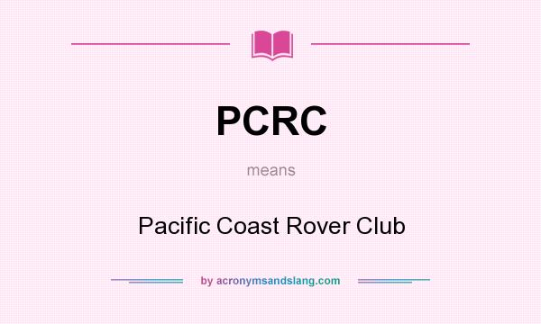 What does PCRC mean? It stands for Pacific Coast Rover Club