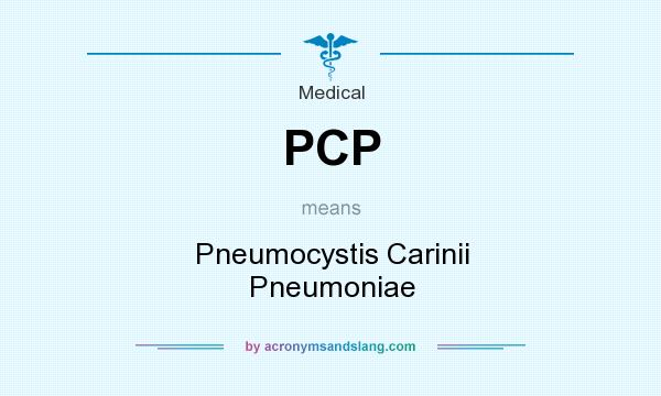What does PCP mean? It stands for Pneumocystis Carinii Pneumoniae