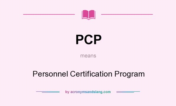 What does PCP mean? It stands for Personnel Certification Program