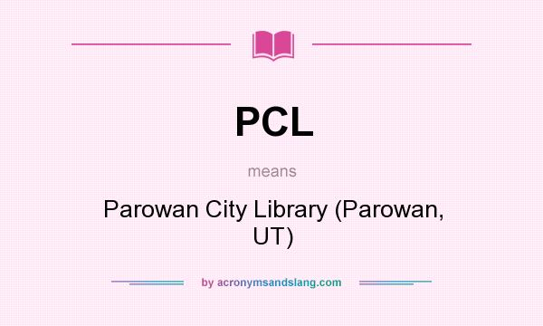 What does PCL mean? It stands for Parowan City Library (Parowan, UT)