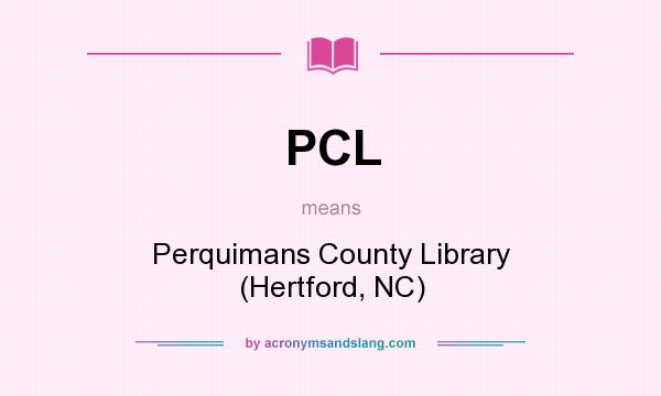 What does PCL mean? It stands for Perquimans County Library (Hertford, NC)