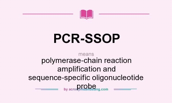 What does PCR-SSOP mean? It stands for polymerase-chain reaction amplification and sequence-specific oligonucleotide probe