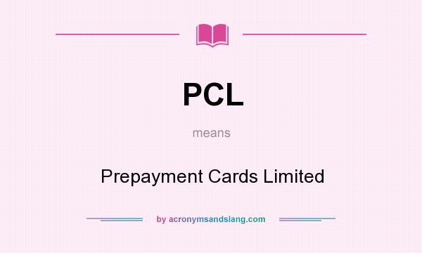 What does PCL mean? It stands for Prepayment Cards Limited