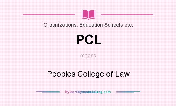 What does PCL mean? It stands for Peoples College of Law